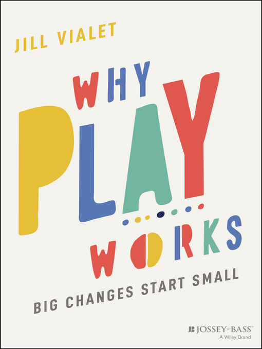 Title details for Why Play Works by Jill Vialet - Available